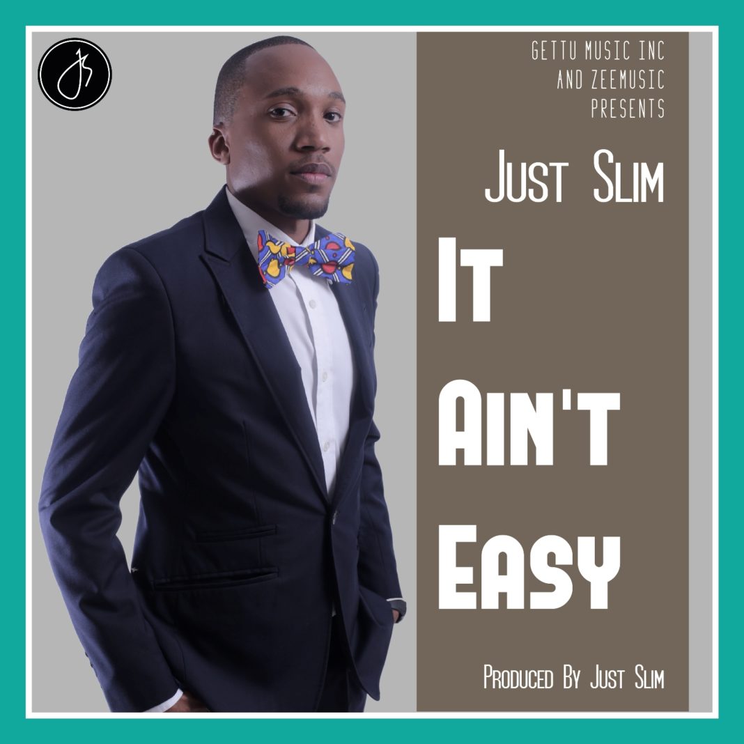 Just Slim unveils his first official single of the year 2017 entitled “It Ain’t Easy”