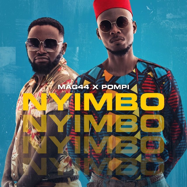 Pompi and Mag44 unveil “Nyimbo” music video