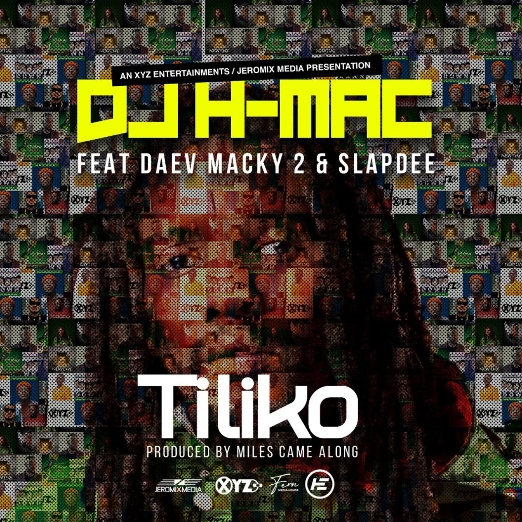 DJ H-Mac ft. Macky2, SlapDee & Daev – “Tililko”