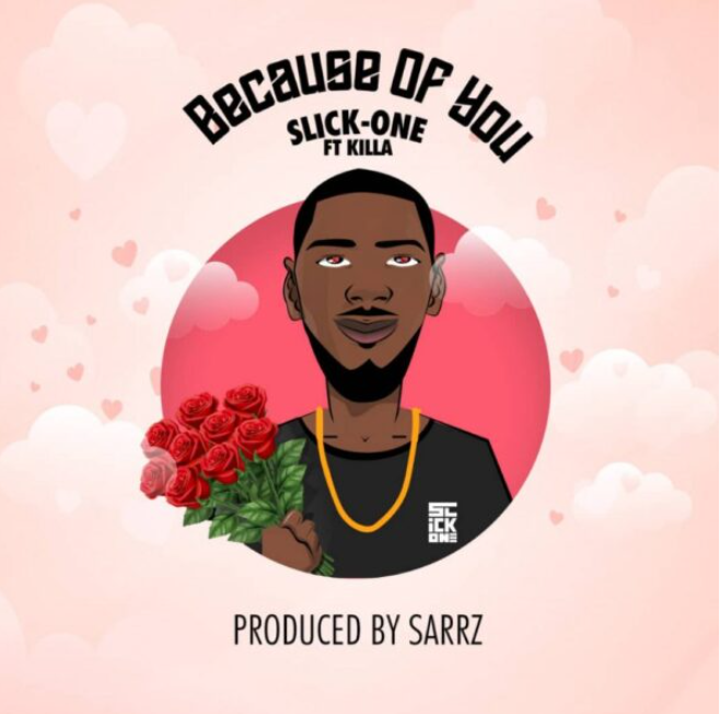 Slick-One is back with his 1st Official Single for the year 2022 , ‘Because of You’